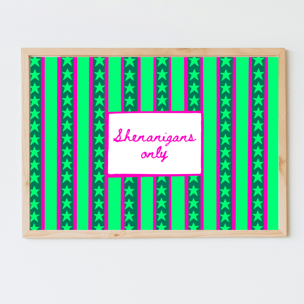 Shenanigans Only Art Print