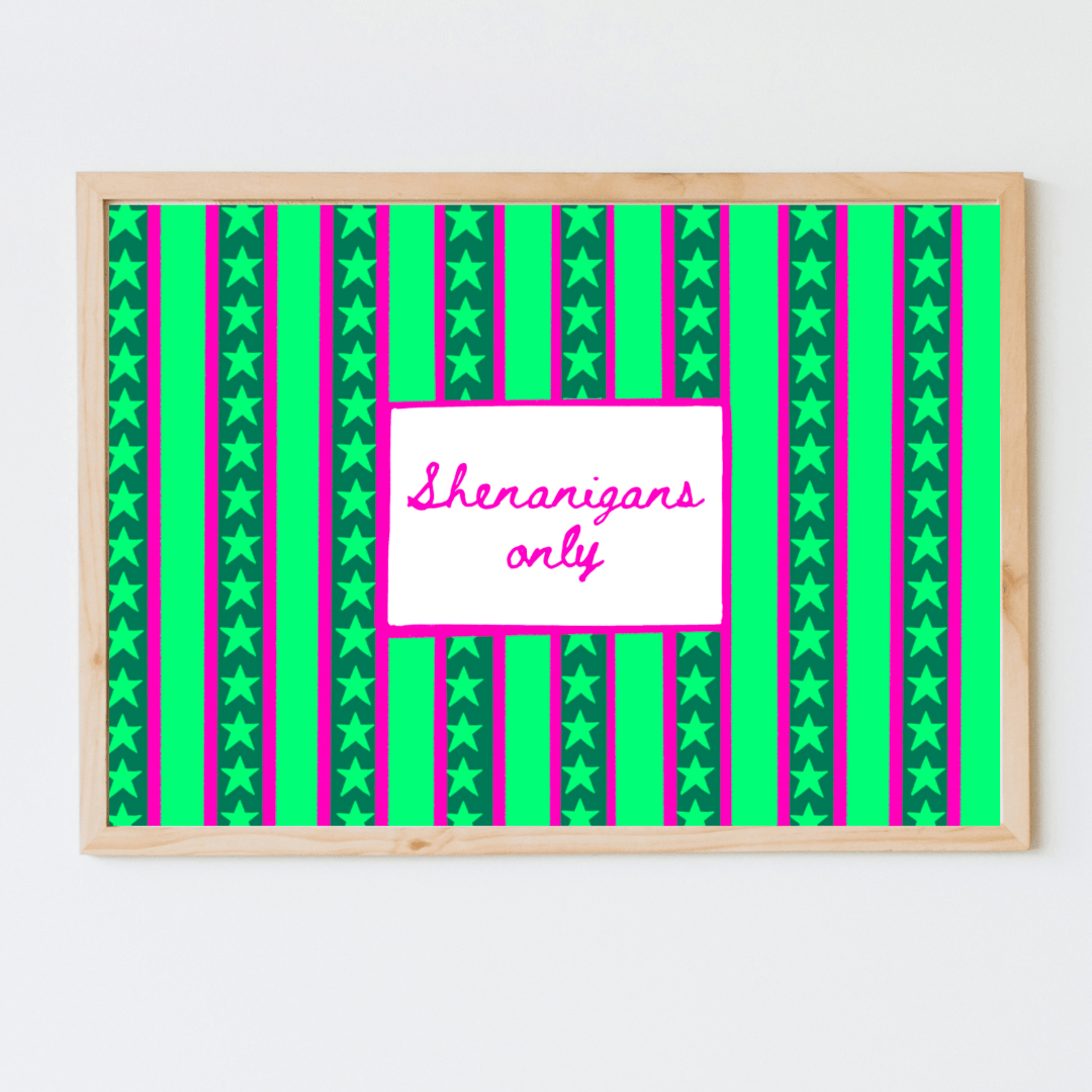 Shenanigans Only Art Print