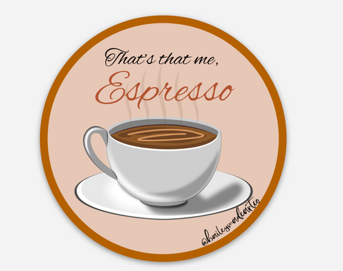 "That's that Me Espresso" Vinyl Sticker