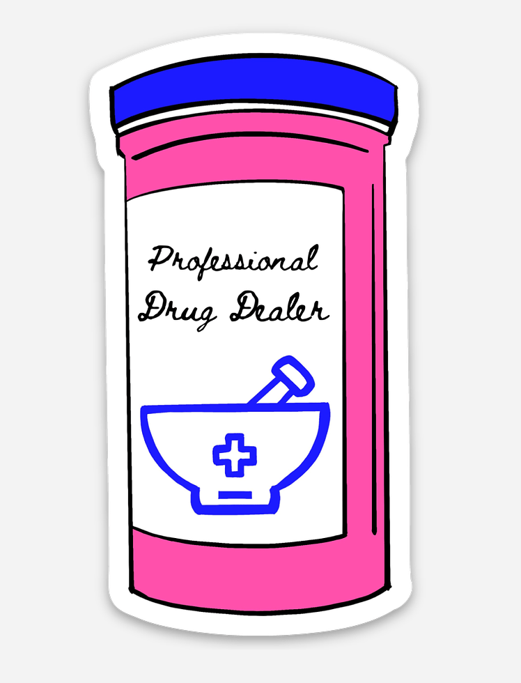 Bailey Made Art Co Professional Drug Dealer Pharmacist/Nurse Vinyl Sticker Sticker