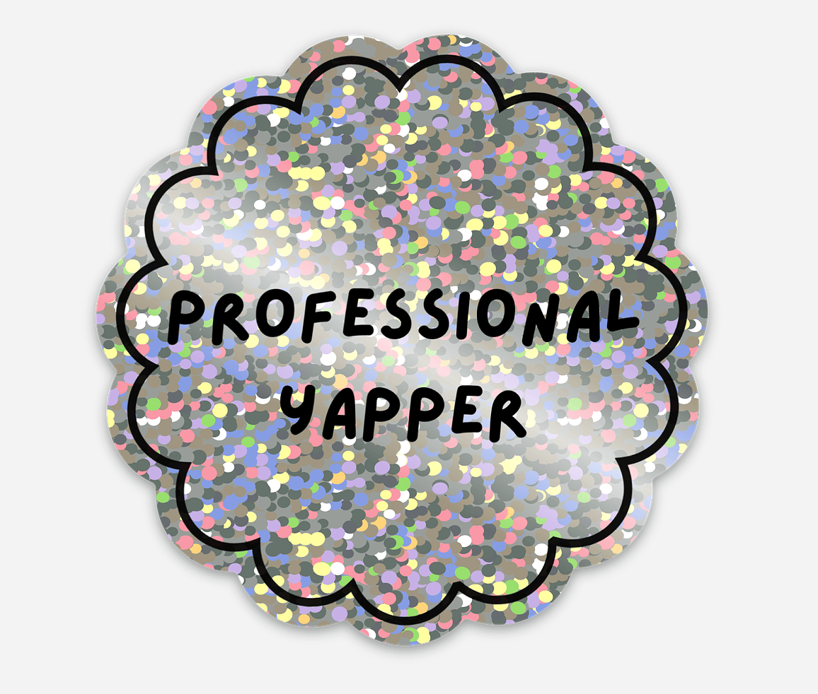 Bailey Made Art Co Professional Yapper Sparkly Vinyl Sticker Sticker